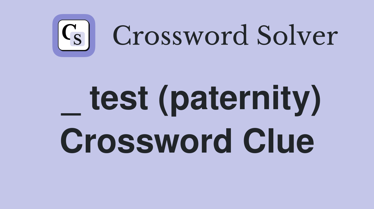 _ test (paternity) Crossword Clue