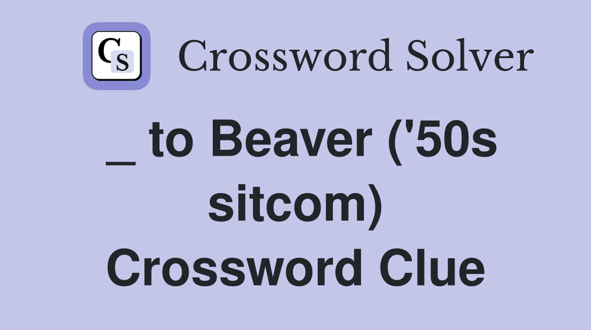 _ to Beaver ('50s sitcom) Crossword Clue