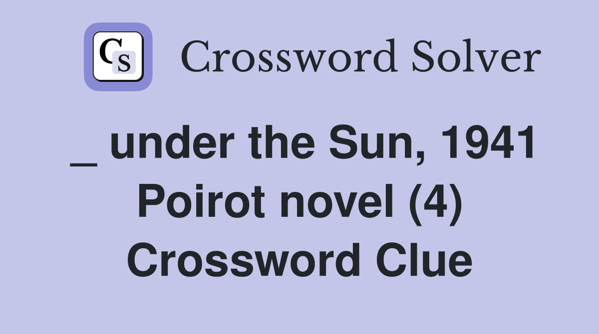_ under the Sun, 1941 Poirot novel (4) Crossword Clue