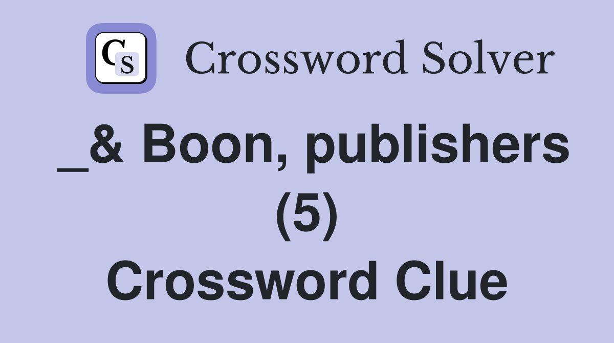 _& Boon, publishers (5) Crossword Clue