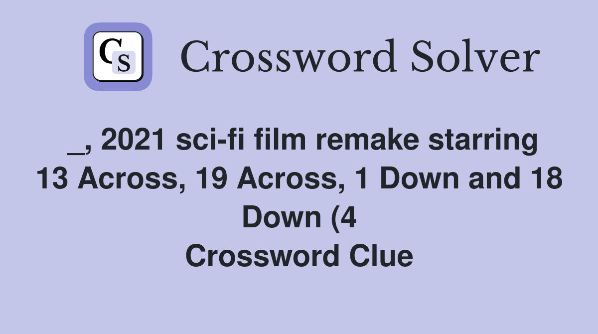 2021 sci fi film remake starring 13 Across 19 Across 1 Down and 18 2021 sci fi film remake starring 13 Across 19 Across 1 Down and 18