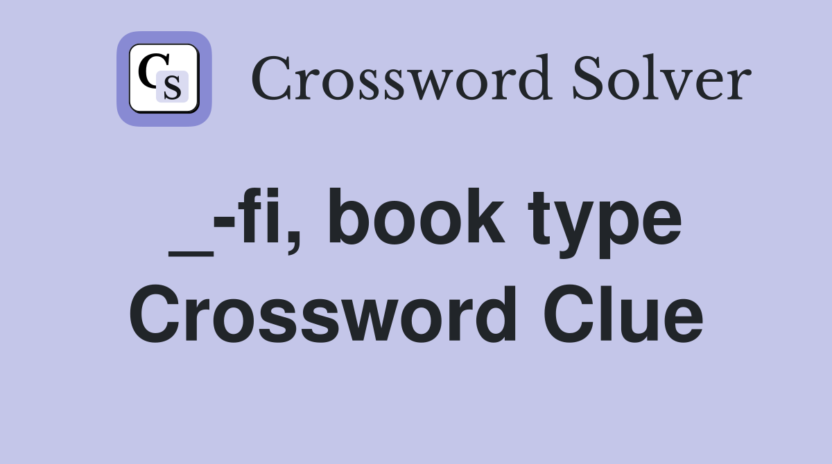 _-fi, book type Crossword Clue