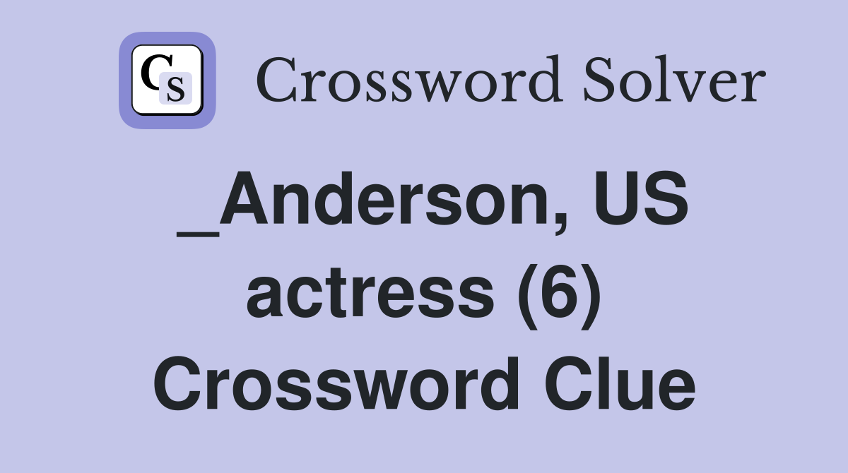 _Anderson, US actress (6) Crossword Clue
