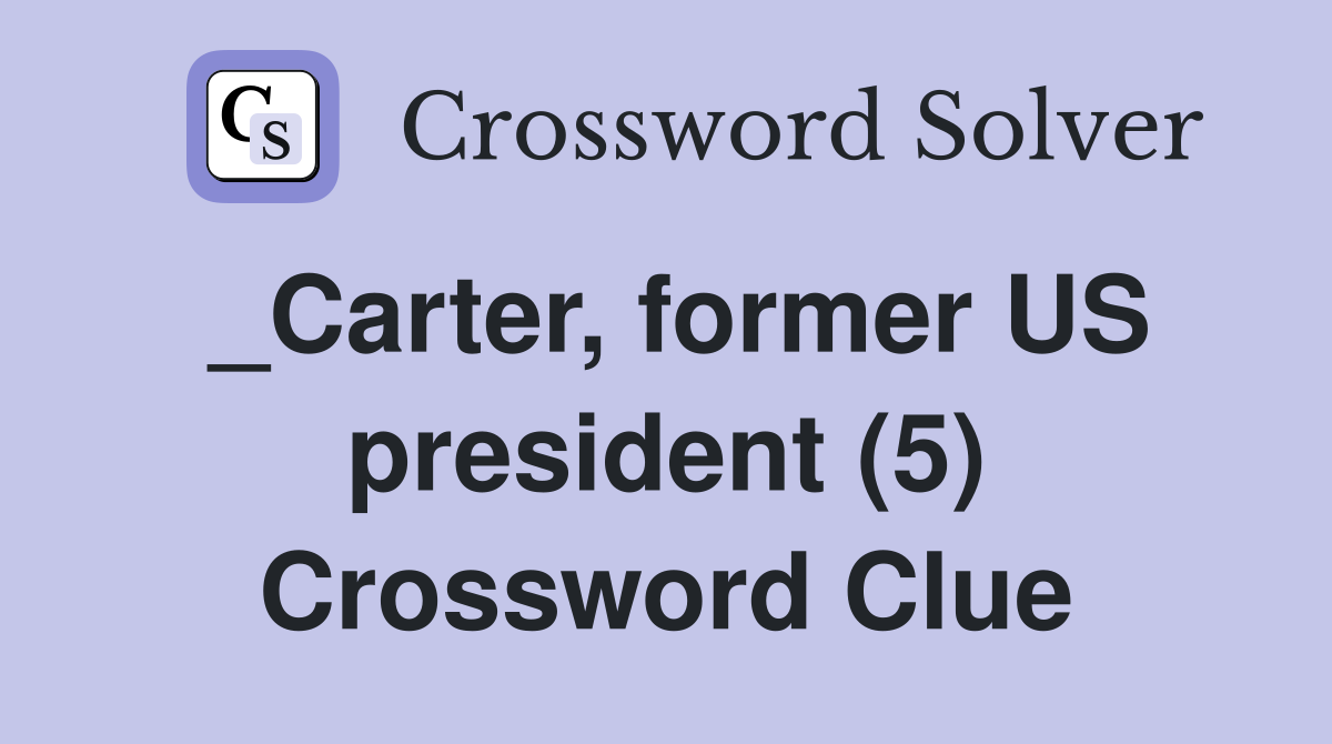 _Carter, former US president (5) Crossword Clue