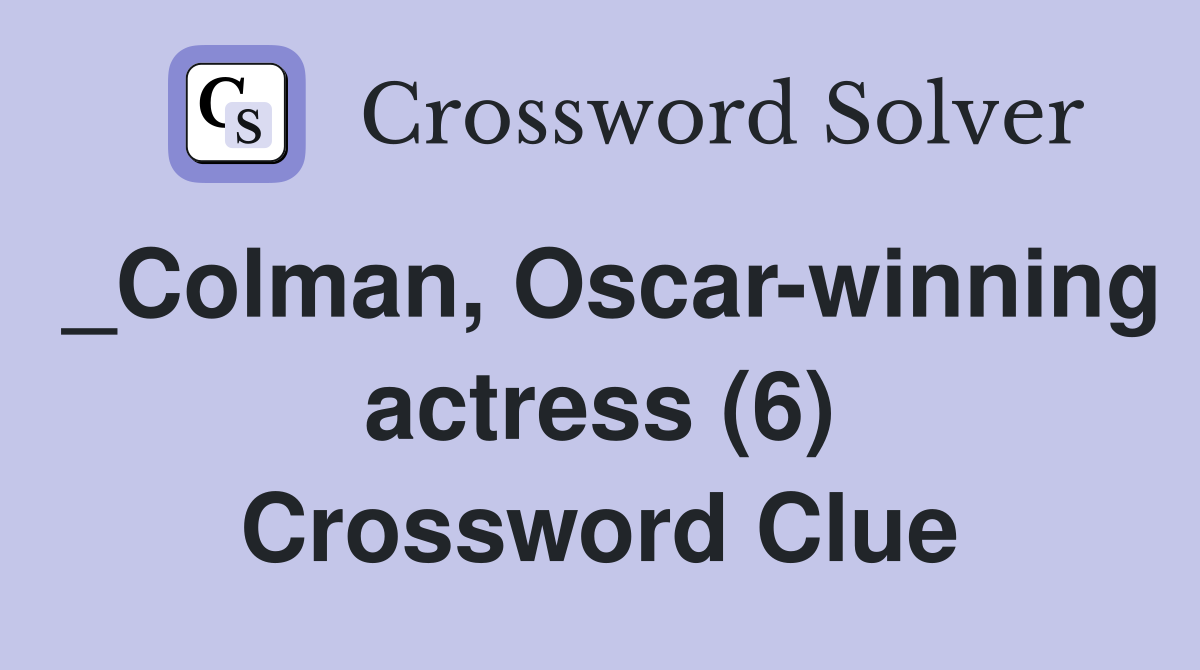 _Colman, Oscar-winning actress (6) Crossword Clue