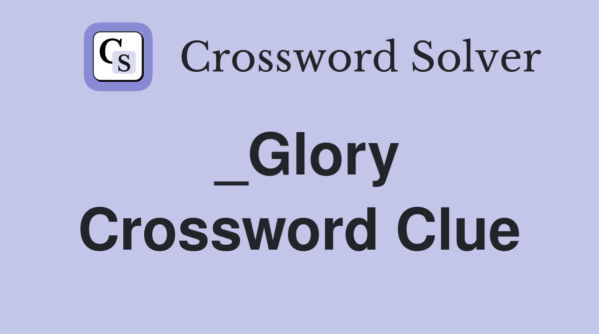 _Glory Crossword Clue