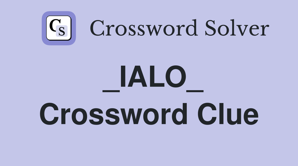 _IALO_ Crossword Clue