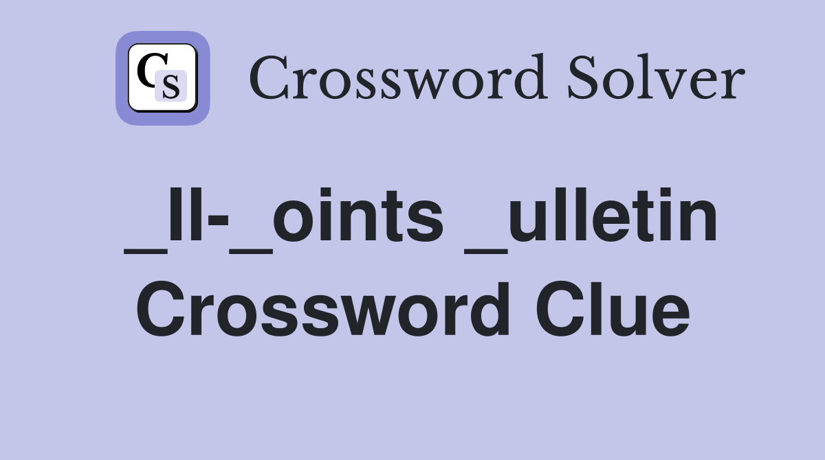 _Il-_oints _ulletin Crossword Clue