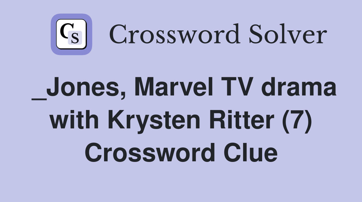 _Jones, Marvel TV drama with Krysten Ritter (7) Crossword Clue