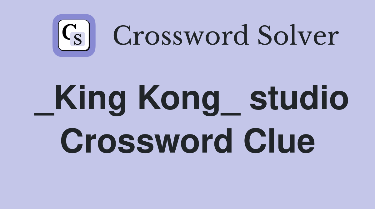 _King Kong_ studio Crossword Clue