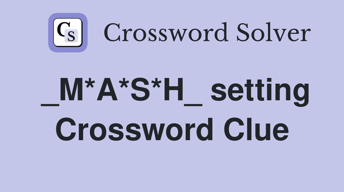 _M*A*S*H_ setting Crossword Clue