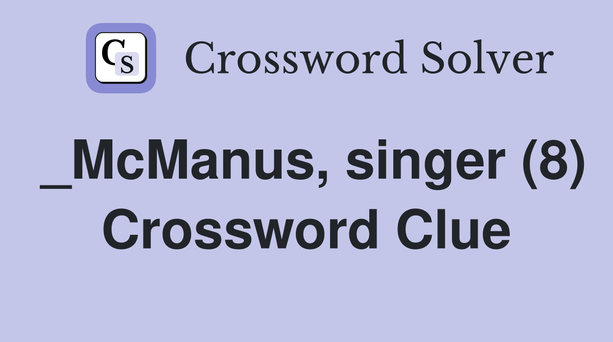 _McManus, singer (8) Crossword Clue