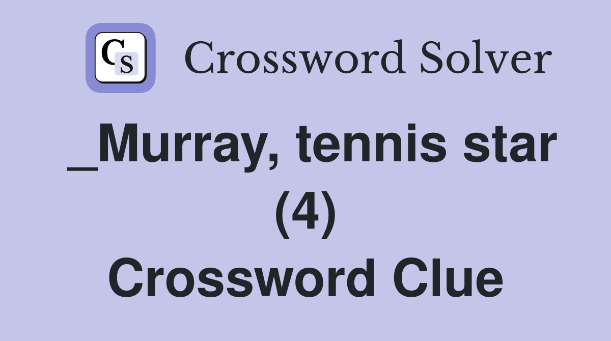 _Murray, tennis star (4) Crossword Clue