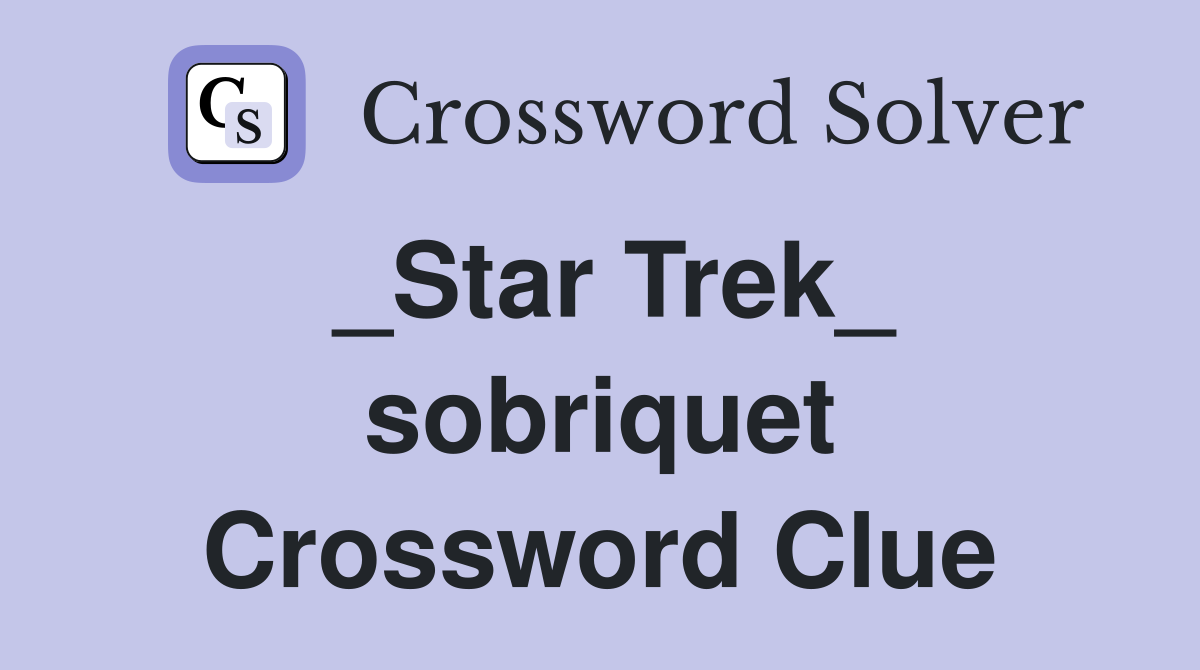 _Star Trek_ sobriquet Crossword Clue