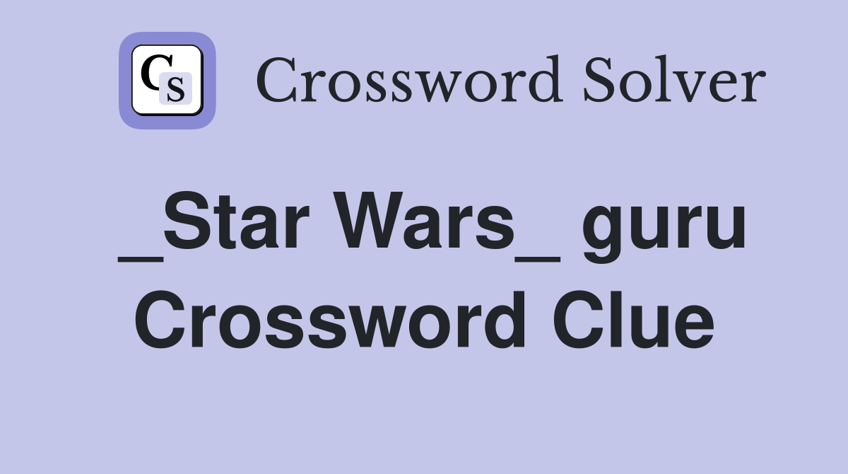 _Star Wars_ guru Crossword Clue