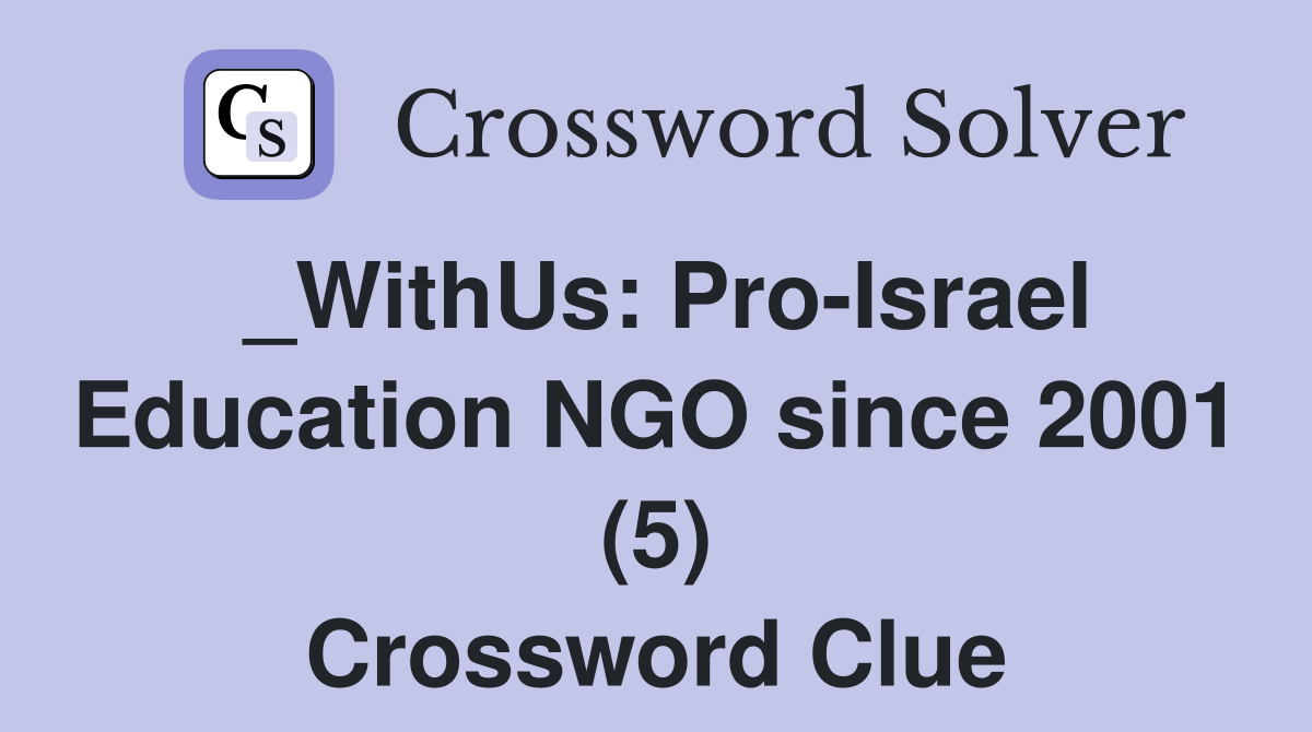 _WithUs: Pro-Israel Education NGO since 2001 (5) Crossword Clue