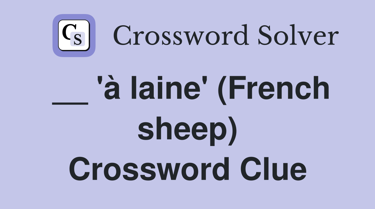 __ 'à laine' (French sheep) Crossword Clue