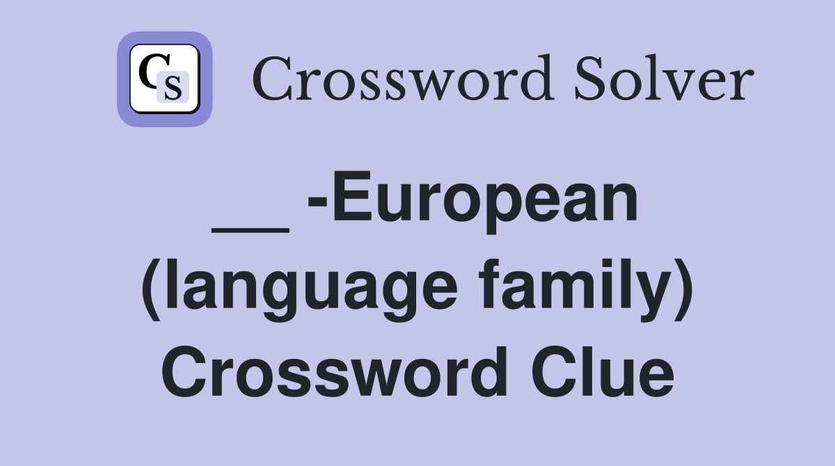__ -European (language family) Crossword Clue