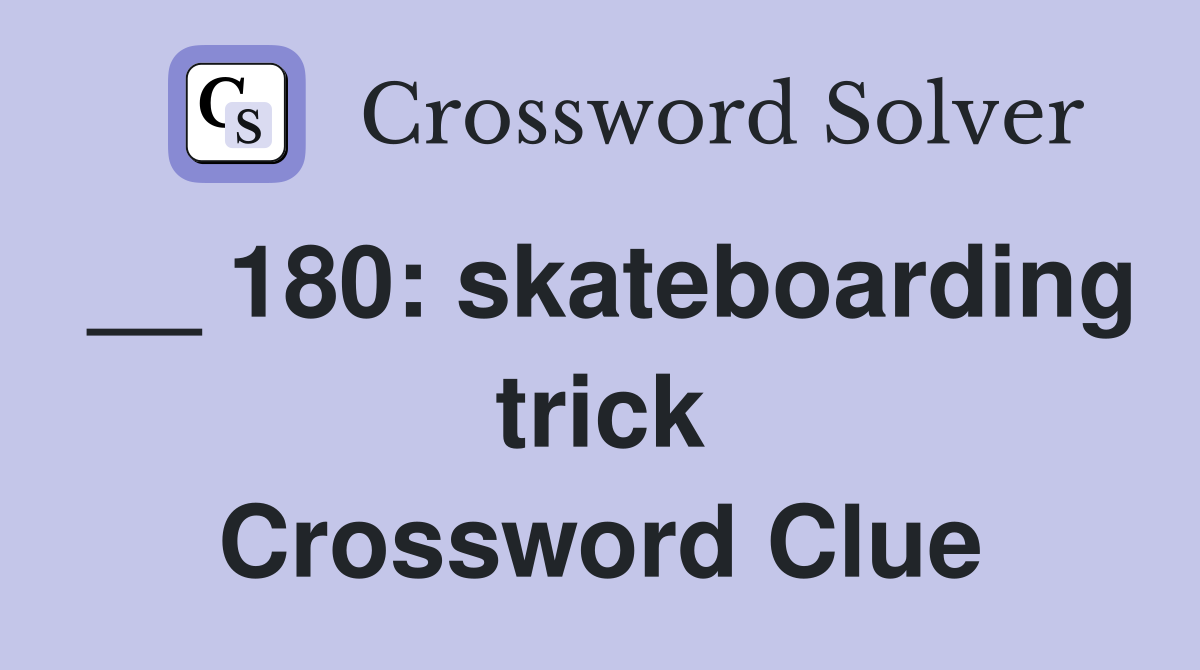__ 180: skateboarding trick Crossword Clue