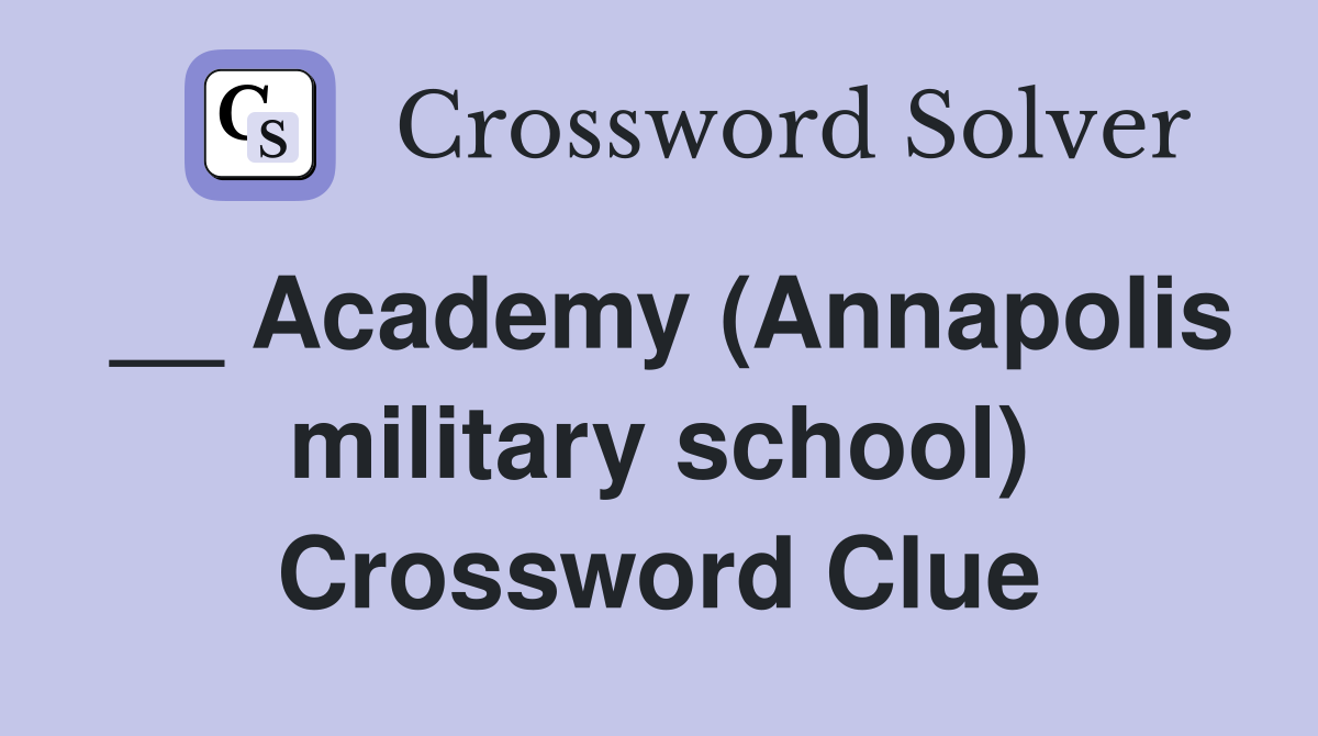 __ Academy (Annapolis military school) Crossword Clue