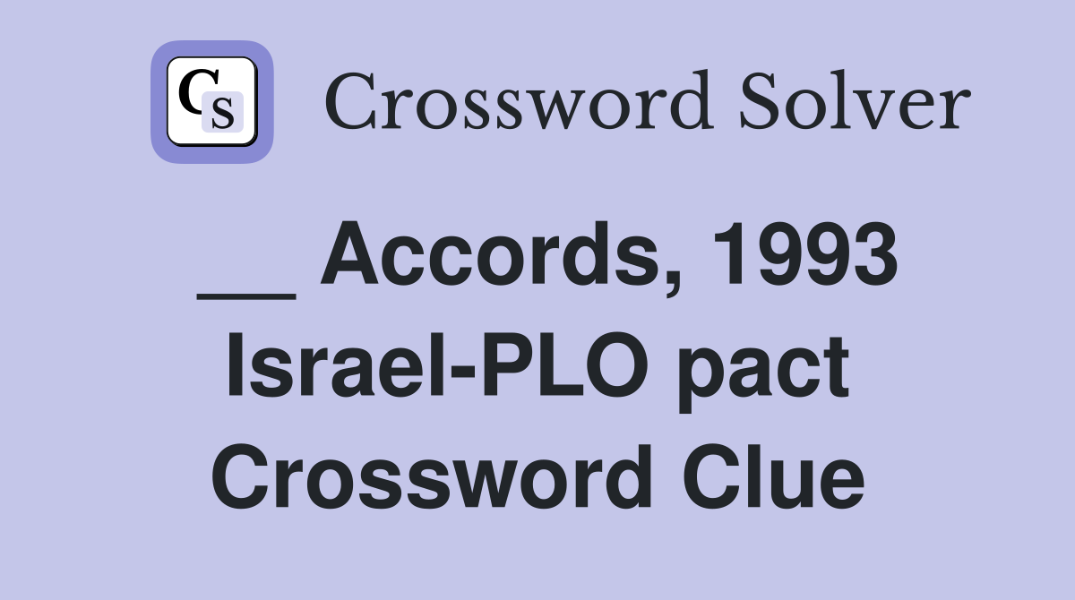 __ Accords, 1993 Israel-PLO pact Crossword Clue