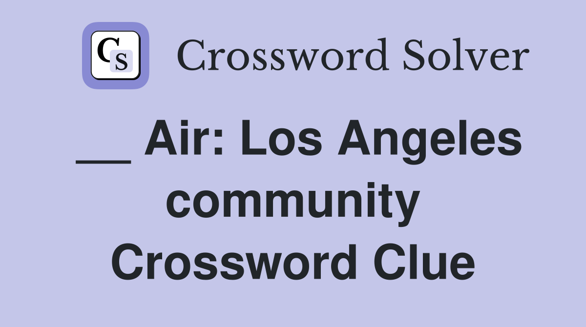 __ Air: Los Angeles community Crossword Clue