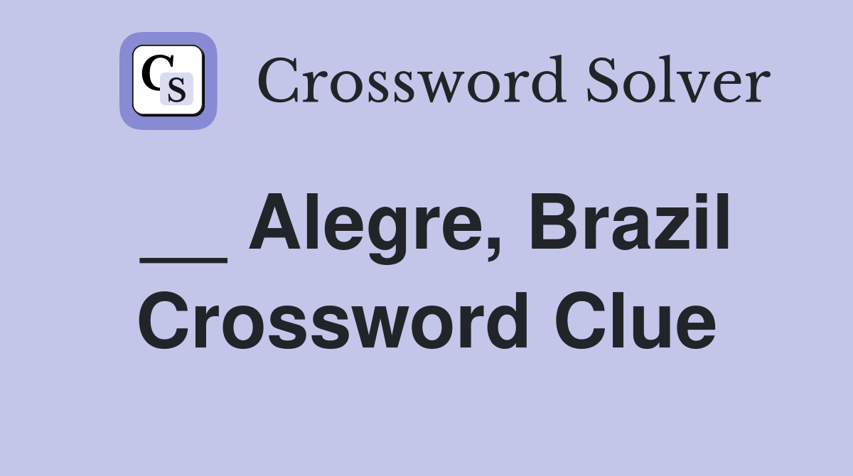 __ Alegre, Brazil Crossword Clue