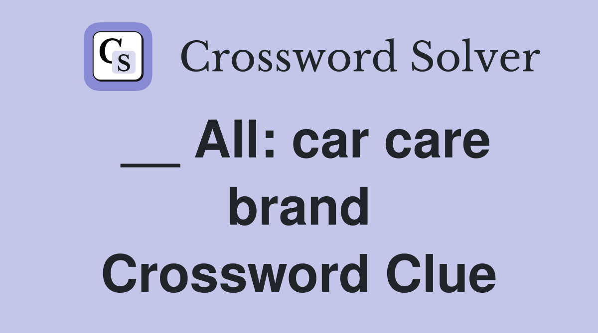 __ All: car care brand Crossword Clue