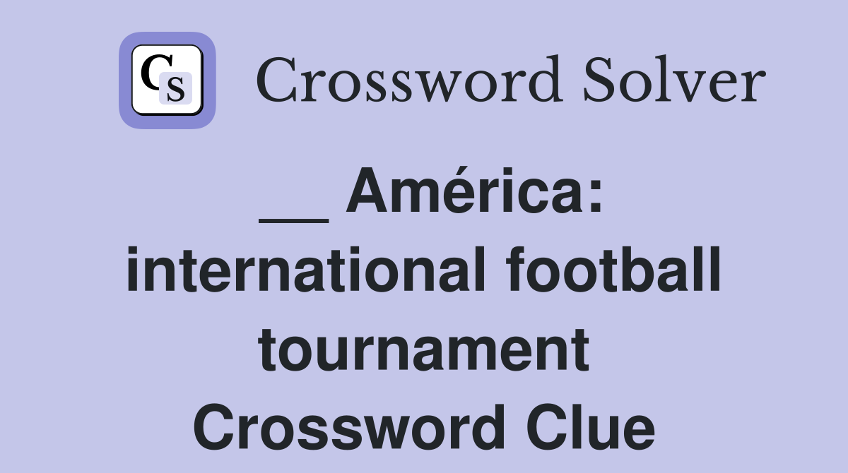 __ América: international football tournament Crossword Clue