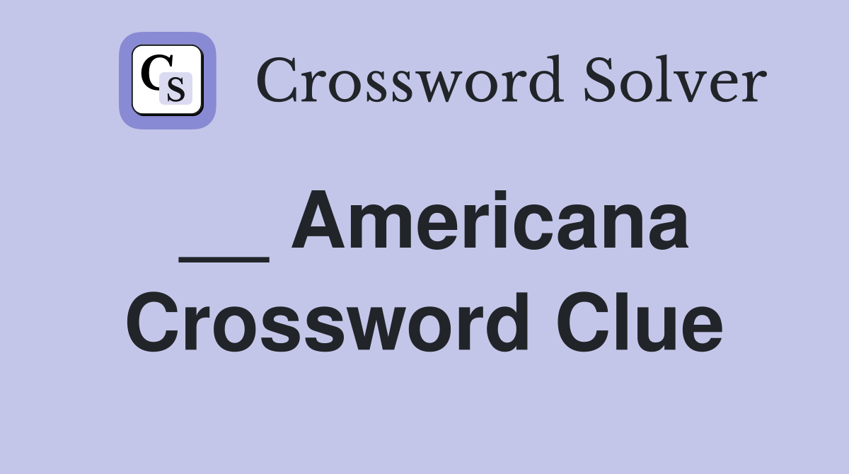 __ Americana Crossword Clue