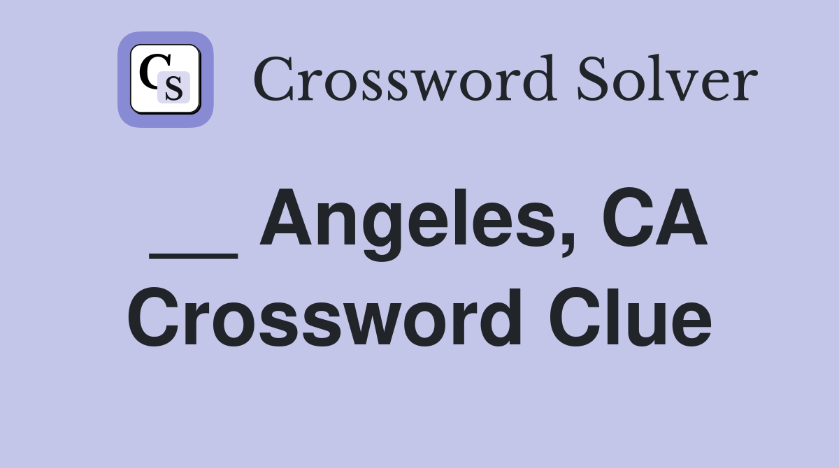__ Angeles, CA Crossword Clue