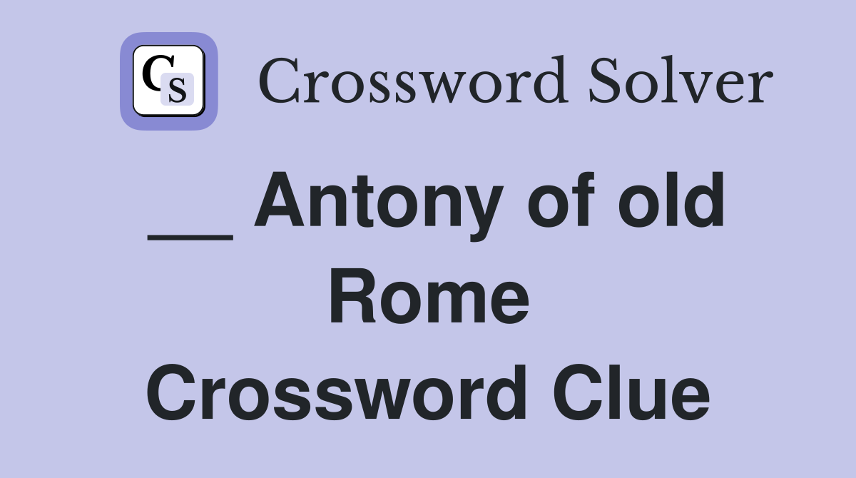 __ Antony of old Rome Crossword Clue