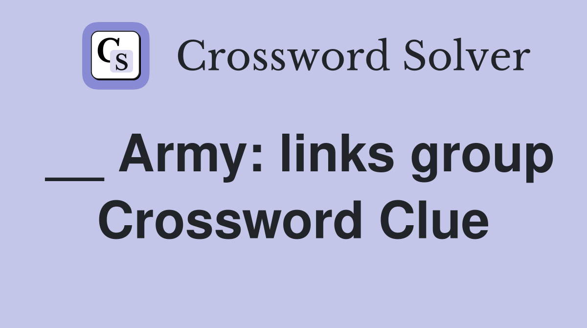 __ Army: links group Crossword Clue