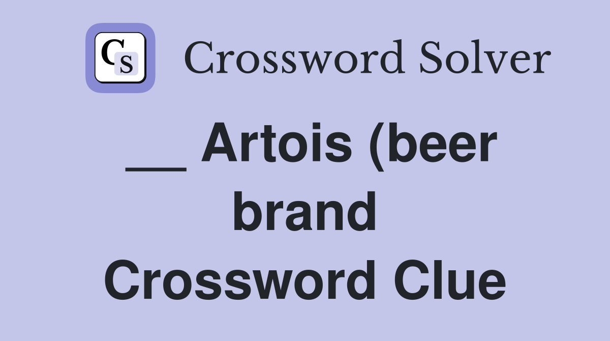Artois (beer brand) Crossword Clue Answers Crossword Solver Artois (beer brand) Crossword Clue Answers Crossword Solver