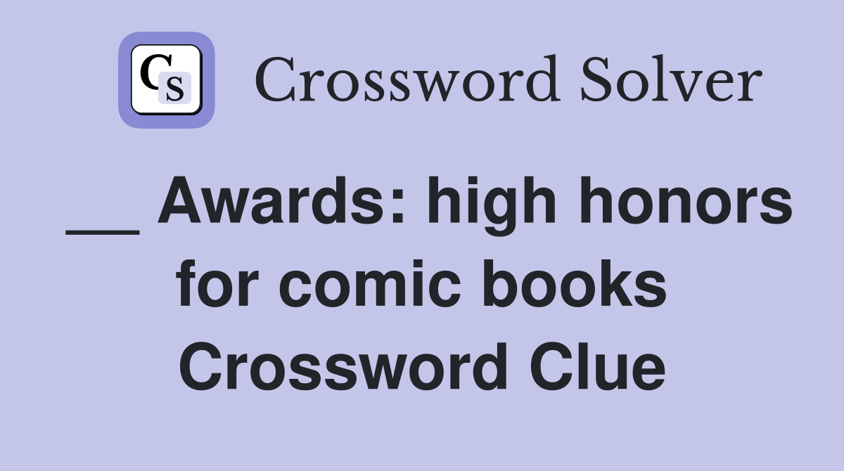 __ Awards: high honors for comic books Crossword Clue
