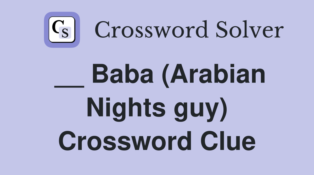 __ Baba (Arabian Nights guy) Crossword Clue