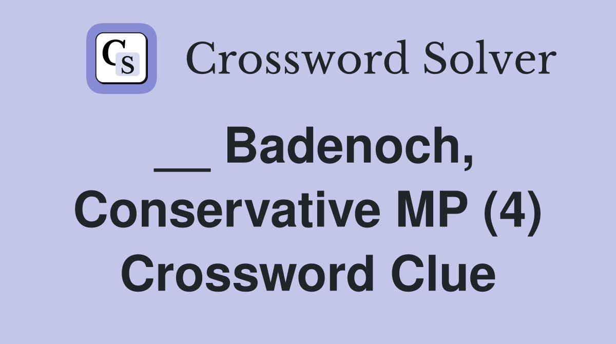 __ Badenoch, Conservative MP (4) Crossword Clue