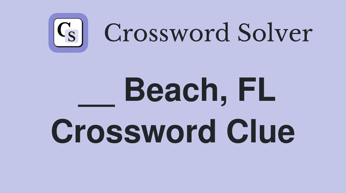__ Beach, FL Crossword Clue