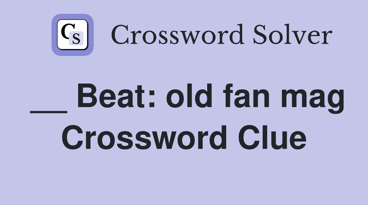 __ Beat: old fan mag Crossword Clue