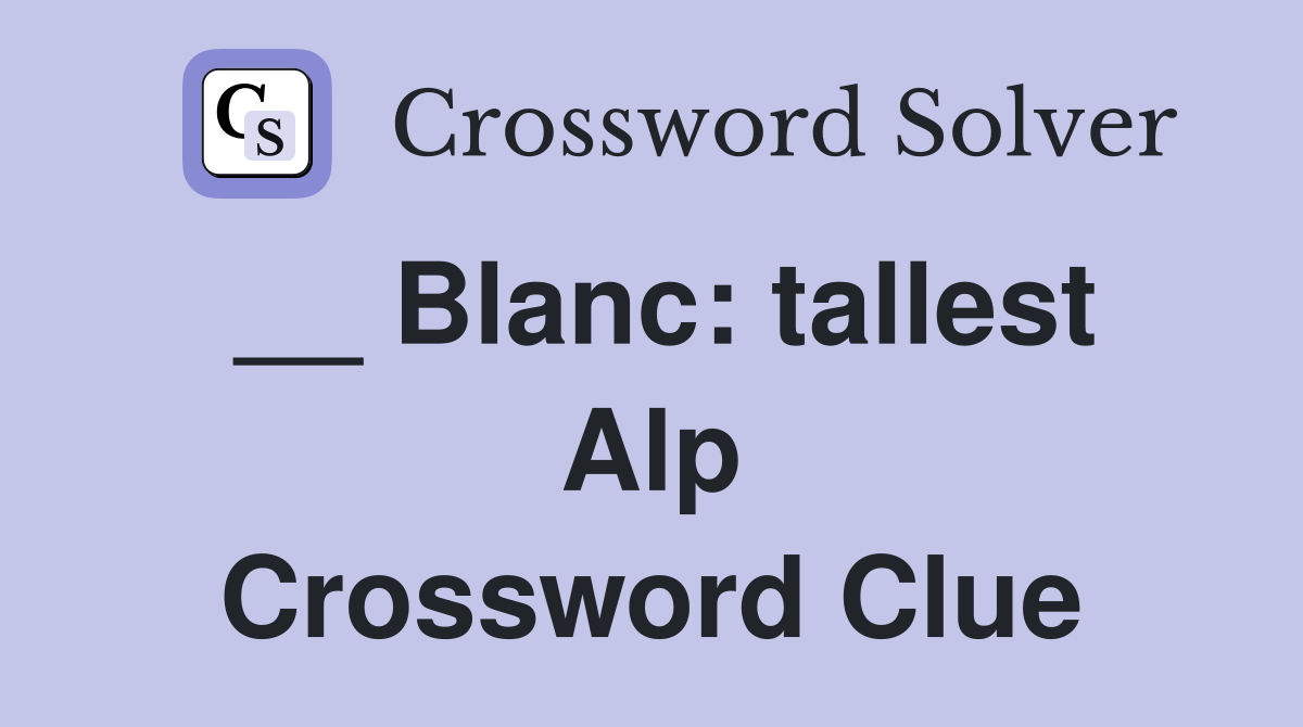 __ Blanc: tallest Alp Crossword Clue