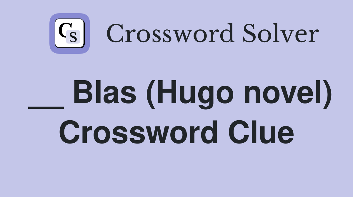 __ Blas (Hugo novel) Crossword Clue