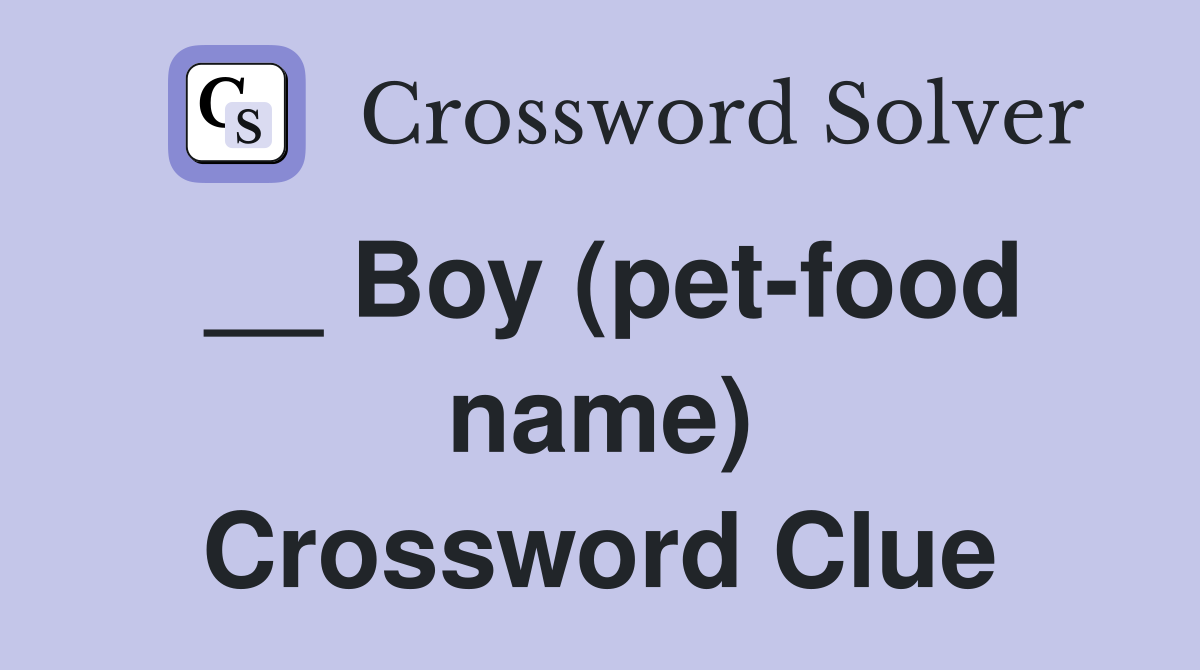 __ Boy (pet-food name) Crossword Clue