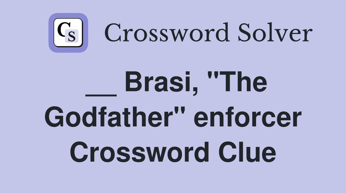 __ Brasi, "The Godfather" enforcer Crossword Clue