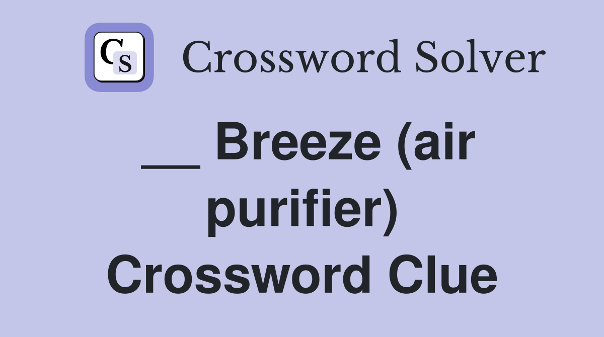 __ Breeze (air purifier) Crossword Clue