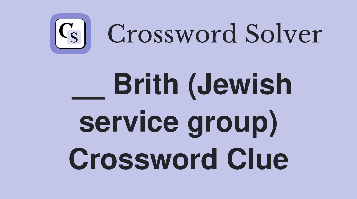 __ Brith (Jewish service group) Crossword Clue