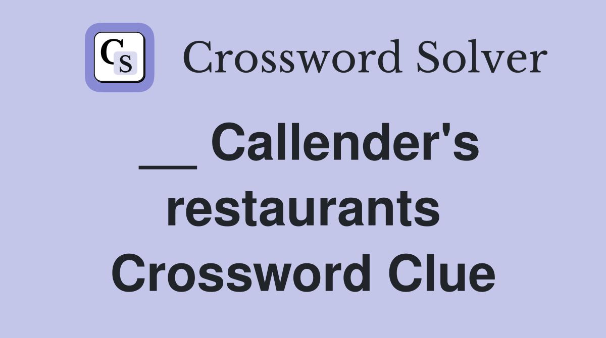 __ Callender's restaurants Crossword Clue