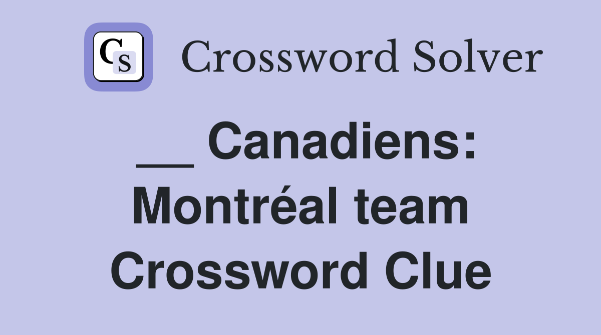 __ Canadiens: Montréal team Crossword Clue