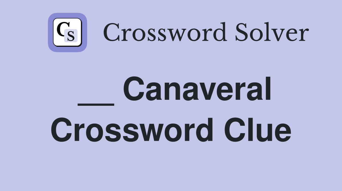 __ Canaveral Crossword Clue