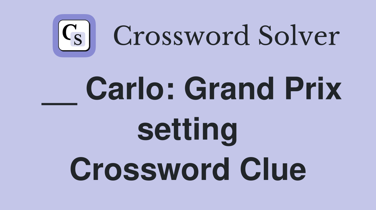 __ Carlo: Grand Prix setting Crossword Clue