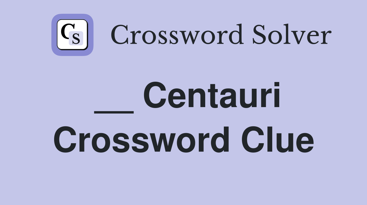 __ Centauri Crossword Clue